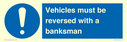 vehicles-must-be-reversed-with-a-banksman~